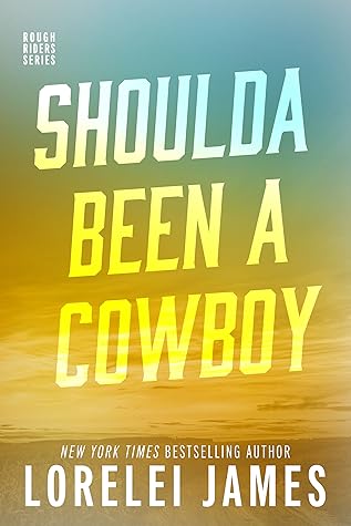 Shoulda Been a Cowboy (Rough Riders, #7)