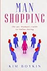 Man Shopping: The 50+ Woman's Guide to Online Dating