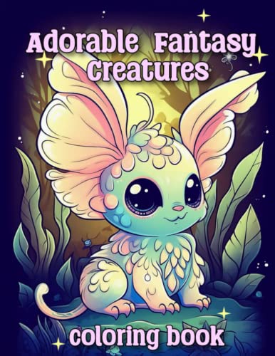 Adorable Fantasy Creatures Coloring Book: Cute Dragons and Mythical Animals For Teens and Adults, Coloring Pages for Relaxation and Stress Relief (Paperback)