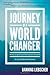 Journey of a World Changer: 40 Days to Ignite a Life that Transforms the World