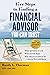 Five Steps to Finding a Financial Advisor You Can Trust: What Questions to Ask, When to Ask Them, Why They're So Critical for a Worry-Free Retirement