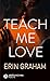 Teach Me Love