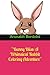 "Bunny Bliss: A Whimsical Rabbit Coloring Adventure"