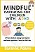 MINDFUL PARENTING FOR CHILDREN WITH ADHD by Sarah M. Adams
