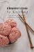 A Beginner’s Guide to Knitt...