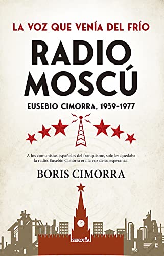 Radio Moscú. Eusebio Cimorra, 1939-1977: La voz que venía del frío (Paperback)