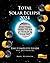Total Solar Eclipse 2024: The Complete Guide Plus the 2023 Annular, COLOR EDITION