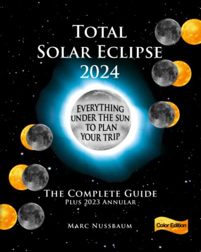 Total Solar Eclipse 2024: The Complete Guide Plus the 2023 Annular, COLOR EDITION (Paperback)