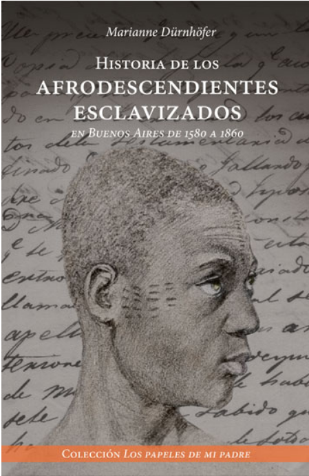 Afrodescendientes esclavizados en Buenos Aires de 1580 a 1860