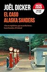 El caso Alaska Sanders by Joël Dicker