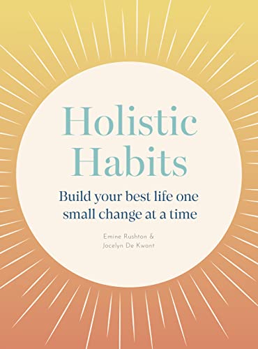 Holistic Habits: Build your best life one small change at a time (Paperback)