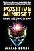 A Positive Mindset in 60 Seconds a Day by Mario Benci