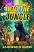 Into the Jungle: An Adventu...