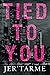 Tied to You