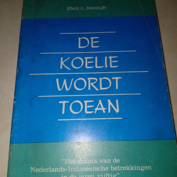 De koelie wordt toean: "het drama van de Nederlands-Indonesische betrekkingen in de jaren vijftig"