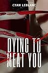 Dying To Meat You by Cyan LeBlanc