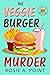 The Veggie Burger Murder by Rosie A. Point