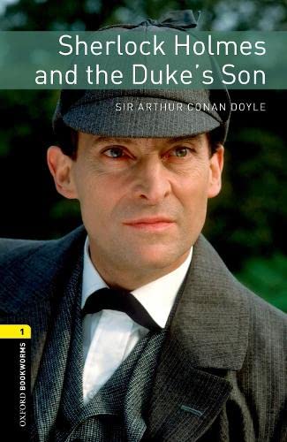 Oxford Bookworms Library: Sherlock Holmes and the Duke's Son: Level 1: 400-Word Vocabulary (The Oxford Bookworms Library-Crime & Mystery, 1)