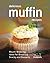 Delicious Muffin Recipes: M...