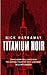 Titanium Noir (Titanium Noir #1)