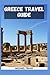 Greece Travel Guide: Your C...