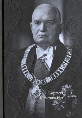 Konstantin Päts: poliitiline biograafia. II osa, Riigimees (1917-1956)