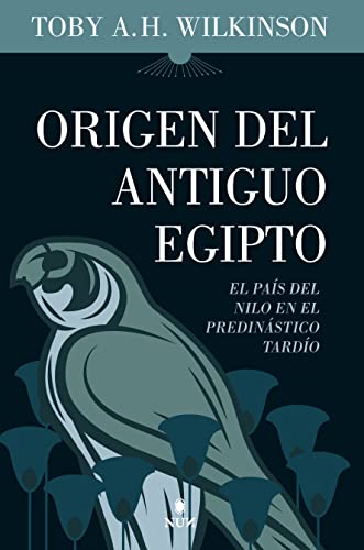 Origen del Antiguo Egipto: Los primeros faraones en el predinástico tardío (Paperback)
