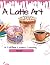 A Latte Art: A Coffee Lover...