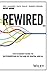 Rewired: The McKinsey Guide to Competing in the Digital and Artificial Intelligence Era
