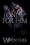 Only for Him