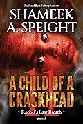 A Child Of A CrackHead 11: Rachel's Last Breath