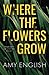 Where The Flowers Grow