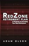 RedZone Retirement Plan: A Playbook to Executing Your Ideal Retirement RedZone Retirement Plan: A Playbook to Executing Your Ideal Retirement