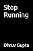 Stop Running