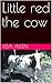 Little red the cow by Lisa Allen