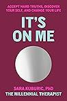 Book cover for It's On Me: Accept Hard Truths, Discover Your Self, and Change Your Life