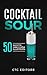 Cocktail Sour: 50 ricette (...