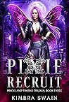 Pixie Recruit (Pricks and Thorns Trilogy, #3)