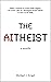 The AItheist: a novella (Th...