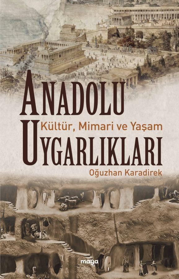Anadolu Uygarlıkları: Kültür, Mimari ve Yaşam (Paperback)