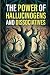 The Power of Hallucinogens and Dissociatives by Terence Wright