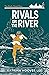 Rivals on the River by Katrina  Hoover Lee