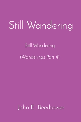 Still Wandering: Still Wondering (Wanderings Part 4)