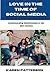 LOVE IN THE TIME OF SOCIAL ...
