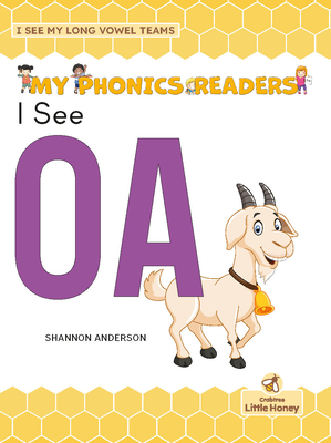 I See OA (My Phonics Readers - I See My ABCs: Long Vowel Teams)