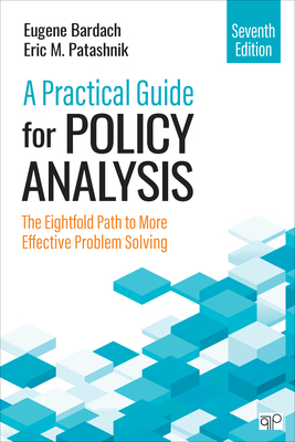 A Practical Guide for Policy Analysis: The Eightfold Path to More Effective Problem Solving (Kindle Edition)