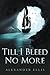 Till I Bleed No More