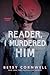 Reader, I Murdered Him