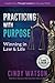 Practicing With Purpose: Winning in Law & Life