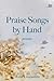 Praise Songs by Hand